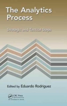 The Analytics Process : Strategic and Tactical Steps, Hardback Book The Analytics Process : Strategic and Tactical Steps, Hardback Book