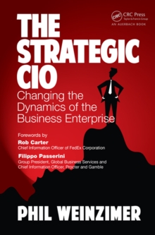 The Strategic CIO : Changing the Dynamics of the Business Enterprise