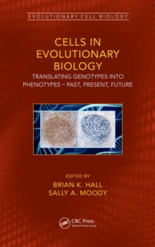 Cells in Evolutionary Biology : Translating Genotypes into Phenotypes - Past, Present, Future