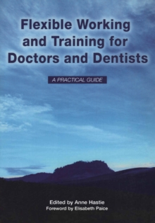 Flexible Working and Training for Doctors and Dentists : Pt. 1, 2007