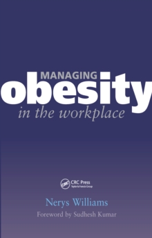 Managing Obesity in the Workplace : Turning Tyrants into Tools in Health Practice, Book 3