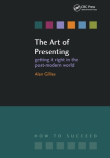 The Art of Presenting : Getting It Right in the Post-Modern World