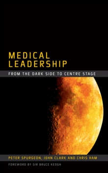 Medical Leadership : From the Dark Side to Centre Stage