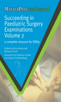 Succeeding in Paediatric Surgery Examinations, Volume 2 : A Complete Resource for EMQs