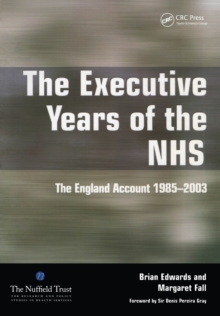 The Executive Years of the NHS : The England Account 1985-2003