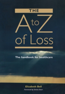 The A-Z of Loss : The Handbook for Health Care