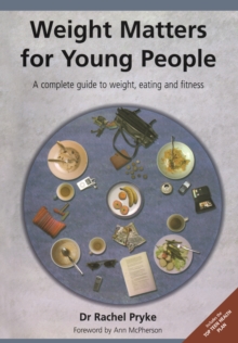 Weight Matters for Young People : A Complete Guide to Weight, Eating and Fitness