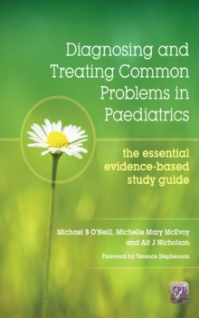 Diagnosing and Treating Common Problems in Paediatrics : The Essential Evidence-Based Study Guide