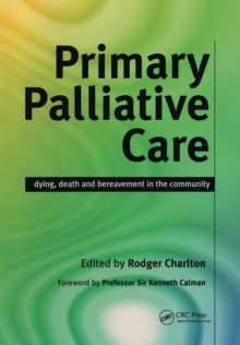 Primary Palliative Care : Dying, Death and Bereavement in the Community