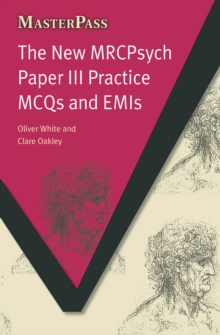 The New MRCPsych Paper III : Practice MCQs and EMIs