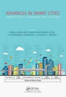 Advances in Smart Cities : Smarter People, Governance, and Solutions, Hardback Book Advances in Smart Cities : Smarter People, Governance, and Solutions, Hardback Book