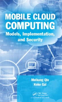 Mobile Cloud Computing : Models, Implementation, and Security