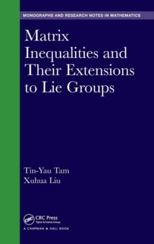 Matrix Inequalities and Their Extensions to Lie Groups, Hardback Book Matrix Inequalities and Their Extensions to Lie Groups, Hardback Book
