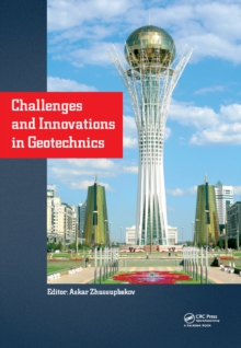 Challenges and Innovations in Geotechnics : Proceedings of the 8th Asian Young Geotechnical Engineers Conference, Astana, Kazakhstan, August 5-7, 2016