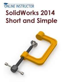 SolidWorks 2014 Short and Simple