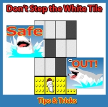 Don't Step the White Tile: Tips & Tricks