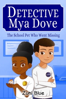 School Pet Who Went Missing : Detective Mya Dove, #2