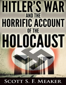 Hitler's War and the Horrific Account of the Holocaust