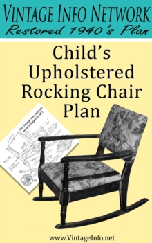 Child's Upholstered Rocking Chair Plans: Restored 1940's Plans