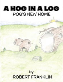 A Hog in a Log : Pog'S New Home