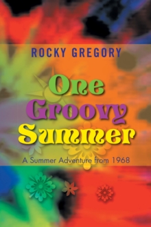 One Groovy Summer : A Summer Adventure from 1968