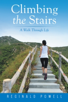 Climbing the Stairs : A Walk Through Life