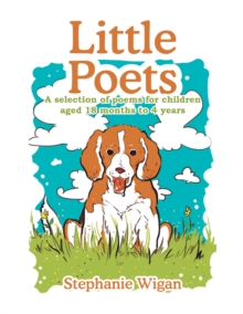 Little Poets : A Selection of Poems for Children Aged 18 Months to 4 Years