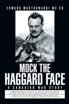 Mock the Haggard Face : A Canadian War Story