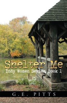 Shelter Me : Indy Women Series, Book 1