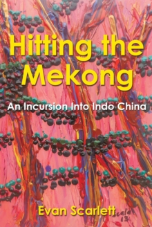 Hitting the Mekong : An Incursion into Indo China