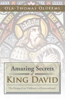 Amazing Secrets of King David : The Rising of an 'Ordinary to Extra-Ordinary'