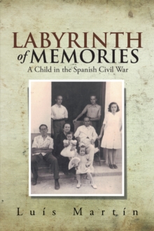 Labyrinth of Memories : A Child in the Spanish Civil War