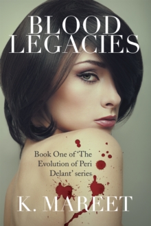 Blood Legacies : Book One of 'The Evolution of Peri Delant' Series