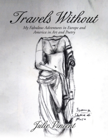 Travels Without : My Fabulous Adventures in Europe and America in Art and Poetry