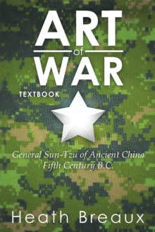 Art of War : General Sun-Tzu of Ancient China Fifth Century B.C.