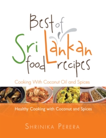 Best of Sri Lankan Food Recipes : Healthy Cooking with Coconut and Spices