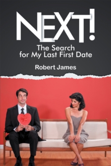 Next! : The Search for My Last First Date