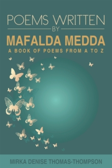 Poems Written by Mafalda Medda : A Book of Poems from a to Z