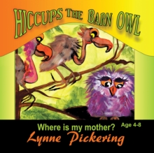 Hiccups the Barn Owl : Where Is My Mother?