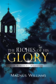 The Riches of His Glory : A Biblical Analysis