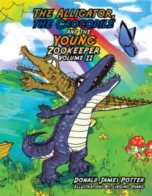 The Alligator, the Crocodile and the Young Zookeeper : Volume Ii