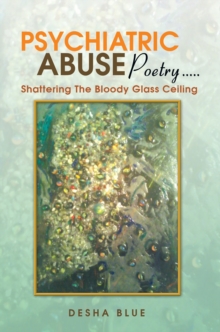 Psychiatric Abuse Poetry..... : Shattering the Bloody Glass Ceiling