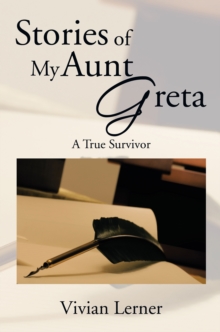 Stories of My Aunt Greta : A True Survivor