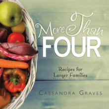 More Than Four : Recipes for Larger Families