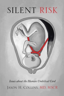 Silent Risk : Issues About the Human Umbilical Cord (Second Edition)