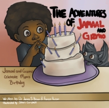 The Adventures of Jamaal and Gizmo : Jamaal and Gizmo Celebrate Mom'S Birthday