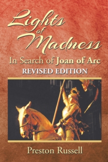 Lights of Madness : In Search of Joan of Arc