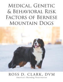 Medical, Genetic & Behavioral Risk Factors of Bernese Mountain Dogs