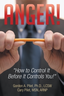 Anger! : "How to Control It Before It Controls  You!"