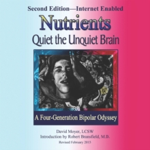 Nutrients Quiet the Unquiet Brain : A Four-Generation Bipolar Odyssey